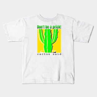 Don't be a prick. Cactus said. Kids T-Shirt